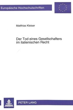 Der Tod eines Gesellschafters im italienischen Recht von Kleiser,  Matthias