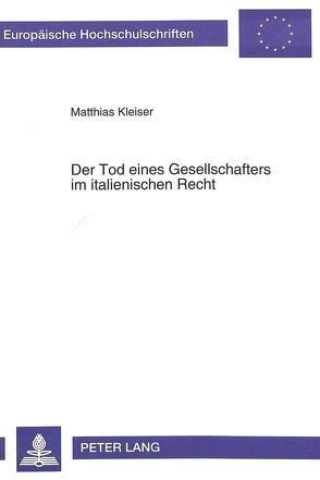 Der Tod eines Gesellschafters im italienischen Recht von Kleiser,  Matthias