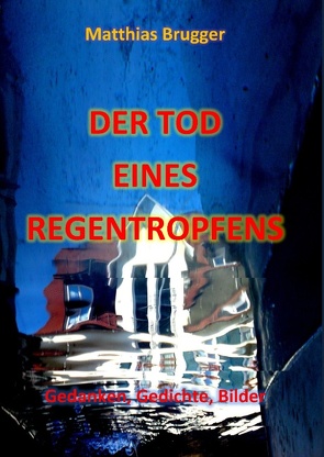 Der Tod eines Regentropfens von Brugger,  Matthias