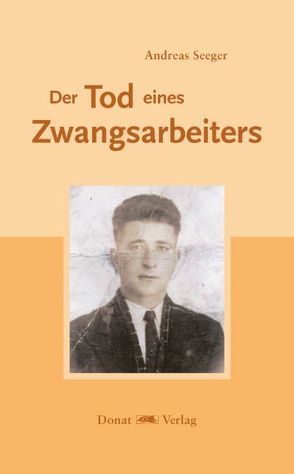 Der Tod eines Zwangsarbeiters von Seeger,  Andreas