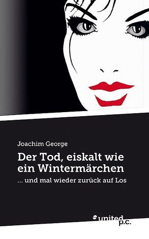 Der Tod, eiskalt wie ein Wintermärchen von George,  Joachim H. M.