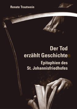 Der Tod erzählt Geschichte(n) von Trautwein,  Renate