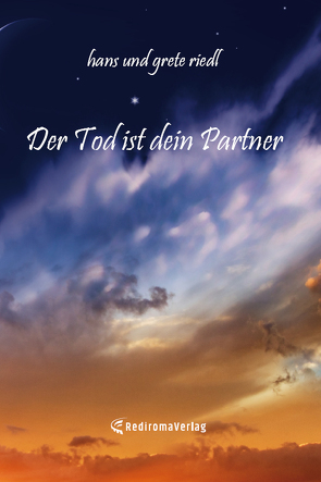 Der Tod ist dein Partner von Riedl,  Hans