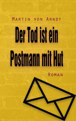 Der Tod ist ein Postmann mit Hut von Arndt,  Martin von