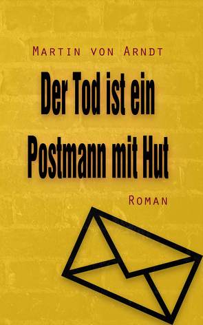 Der Tod ist ein Postmann mit Hut von Arndt,  Martin von