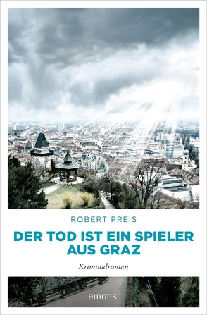 Der Tod ist ein Spieler aus Graz von Preis,  Robert