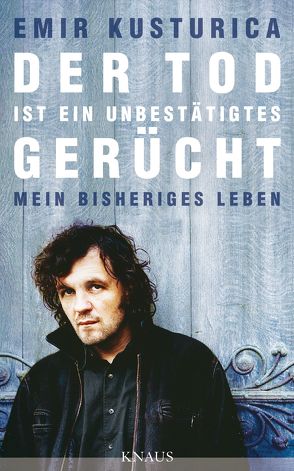 Der Tod ist ein unbestätigtes Gerücht von Dabić ,  Mascha, Kusturica,  Emir