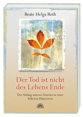 Der Tod ist nicht des Lebens Ende von Roth,  Beate Helga