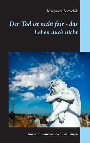 Der Tod ist nicht fair – das Leben auch nicht von Bertschik,  Margarete