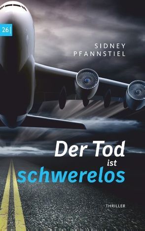 Der Tod ist schwerelos von Pfannstiel,  Sidney