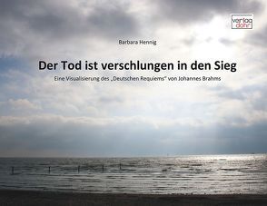 Der Tod ist verschlungen in den Sieg von Hennig,  Barbara