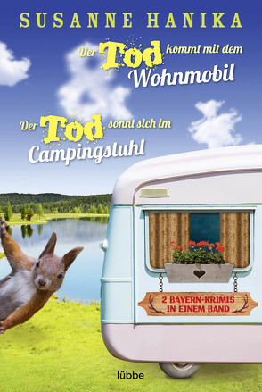 Der Tod kommt mit dem Wohnmobil & Der Tod sonnt sich im Campingstuhl von Hanika,  Susanne
