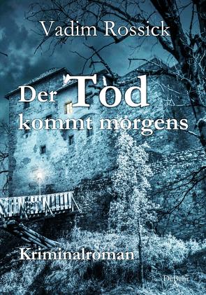 Der Tod kommt morgens – Kriminalroman von Rossick,  Vadim