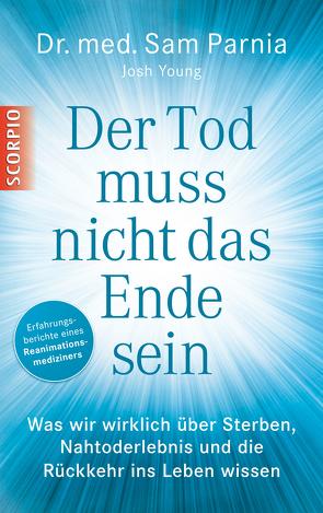 Der Tod muss nicht das Ende sein von Parnia,  Sam, Young,  Josh