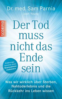 Der Tod muss nicht das Ende sein von Parnia,  Sam, Young,  Josh