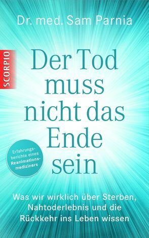 Der Tod muss nicht das Ende sein von Parnia,  Dr. med. Sam