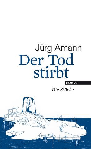 Der Tod stirbt von Amann,  Jürg