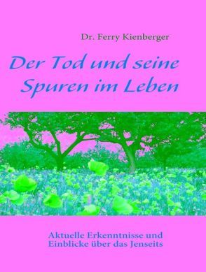Der Tod und seine Spuren im Leben von Kienberger,  Ferry