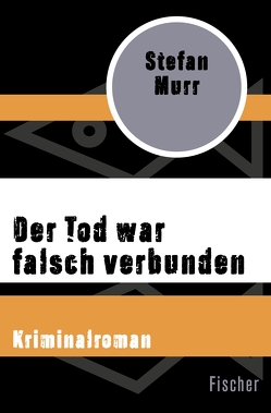 Der Tod war falsch verbunden von Murr,  Stefan