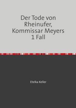 Der Tode von Rheinufer, Kommissar Meyers 1 Fall von Etelka Keller,  Etelka