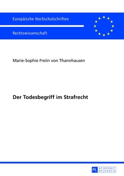 Der Todesbegriff im Strafrecht von von Thannhausen,  Marie-Sophie