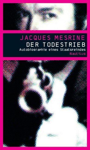 Der Todestrieb von Gallissaires,  Pierre, Mesrine,  Jacques, Schmidt,  Angela