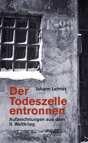 Der Todeszelle entronnen von Lehner,  Johann