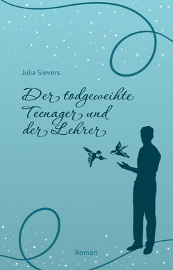 Der todgeweihte Teenager und der Lehrer von Sievers,  Julia