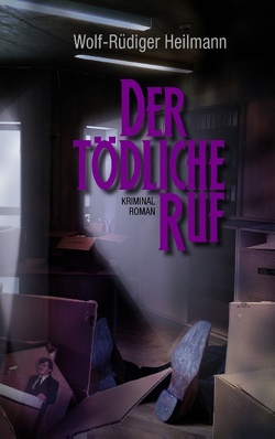 Der tödliche Ruf von Heilmann,  Wolf-Rüdiger