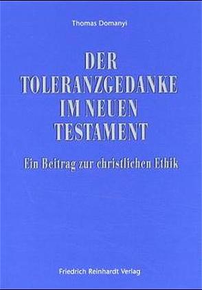 Der Toleranzgedanke im Neuen Testament von Domanyi,  Thomas