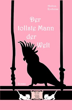 Der tollste Mann der Welt von Kochniss,  Andrea