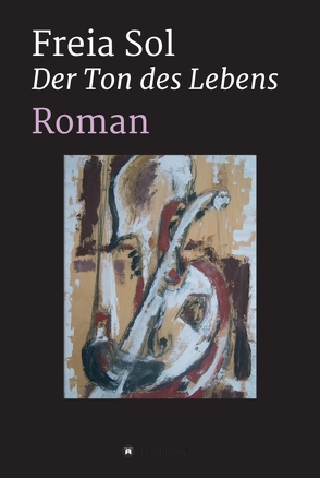 Der Ton des Lebens von Sol,  Freia