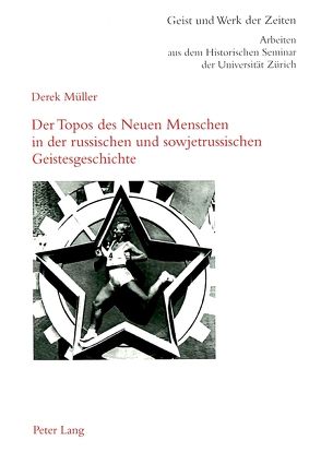 Der Topos des Neuen Menschen in der russischen und sowjetrussischen Geistesgeschichte von Müller,  Derek