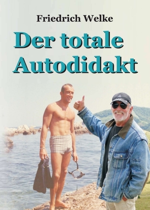 Der totale Autodidakt von Welke,  Friedrich