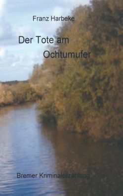 Der Tote am Ochtumufer von Harbeke,  Franz