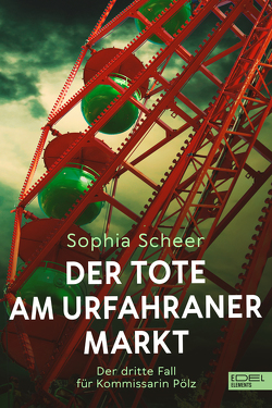 Der Tote am Urfahraner Markt von Scheer,  Sophia