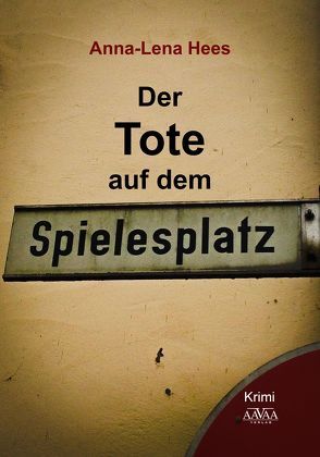 Der Tote auf dem Spielesplatz – Großdruck von Hees,  Anna-Lena