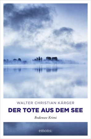 Der Tote aus dem See von Kärger,  Walter Christian