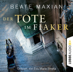 Der Tote im Fiaker von Maxian,  Beate, Straka,  Eva Maria