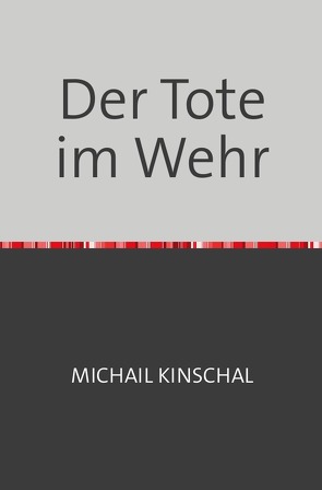 Der Tote im Wehr von Kinschal,  Michail