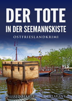 Der Tote in der Seemannskiste. Ostfrieslandkrimi von Bekker,  Alfred