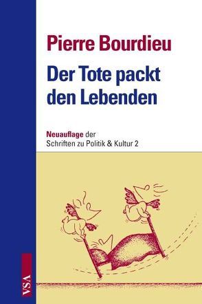 Der Tote packt den Lebenden von Bolder,  Jürgen, Bourdieu,  Pierre, Steinrücke,  Margareta