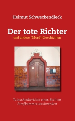 Der tote Richter und andere (Mord)-Geschichten von Schweckendieck,  Helmut