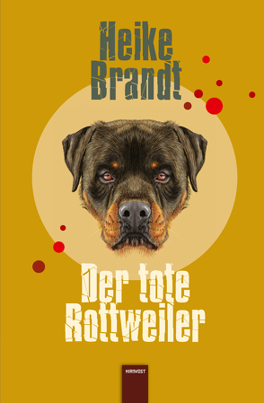 Der tote Rottweiler von Brandt,  Heike