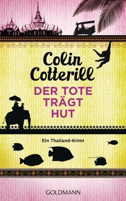 Der Tote trägt Hut – Jimm Juree 1 von Cotterill,  Colin, Ingwersen,  Jörn