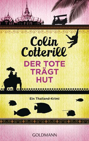 Der Tote trägt Hut – Jimm Juree 1 von Cotterill,  Colin, Ingwersen,  Jörn