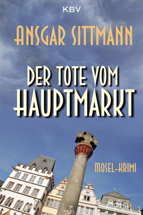 Der Tote vom Hauptmarkt von Sittmann,  Ansgar