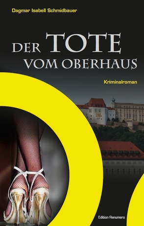 Der Tote vom Oberhaus von Schmidbauer,  Dagmar Isabell