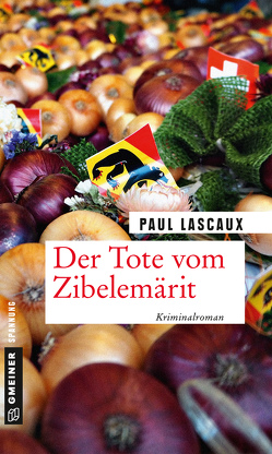 Der Tote vom Zibelemärit von Lascaux,  Paul