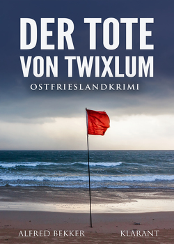 Der Tote von Twixlum. Ostfrieslandkrimi von Bekker,  Alfred